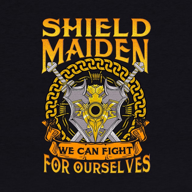 Shield Maiden We Can Fight For Ourselves Warrior by theperfectpresents